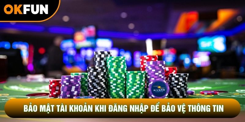 Bảo mật tài khoản khi đăng nhập để bảo vệ thông tin cá nhân