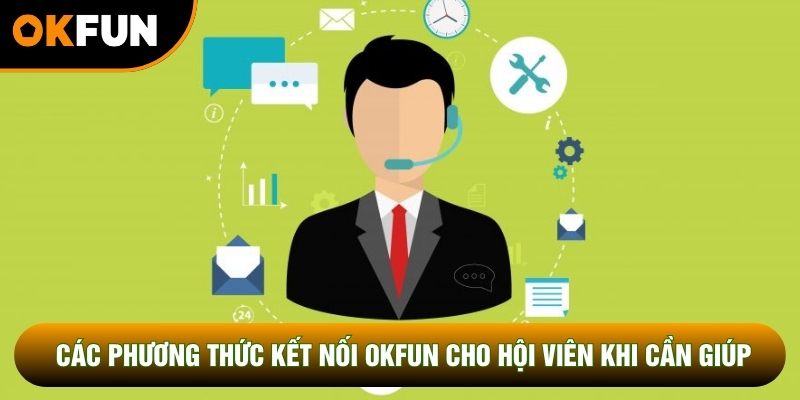 Các phương thức kết nối OKFUN cho hội viên khi cần giúp đỡ Các phương thức kết nối OKFUN cho hội viên khi cần giúp đỡ