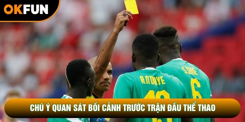Chú ý quan sát bối cảnh trước trận đấu thể thao Chú ý quan sát bối cảnh trước trận đấu thể thao