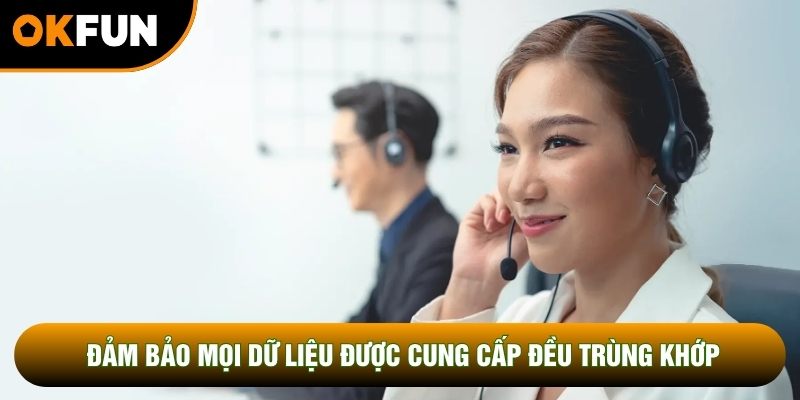 Đảm bảo mọi dữ liệu được cung cấp đều trùng khớp Đảm bảo mọi dữ liệu được cung cấp đều trùng khớp