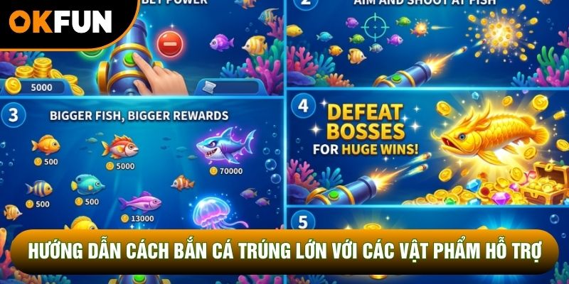 Hướng dẫn cách bắn cá trúng lớn với các vật phẩm hỗ trợ