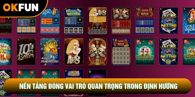 Nền tảng đóng vai trò quan trọng trong định hướng và hỗ trợ