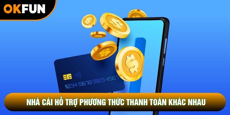 Nhà cái hỗ trợ phương thức thanh toán khác nhau Nhà cái hỗ trợ phương thức thanh toán khác nhau