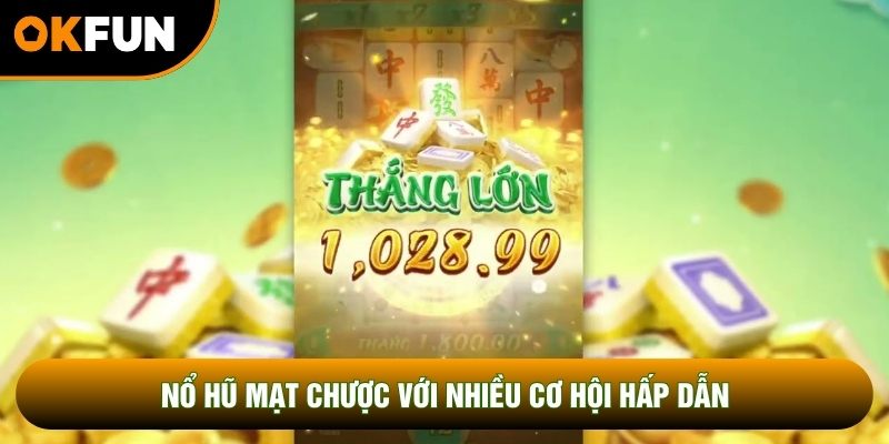 Nổ Hũ Mạt Chược với nhiều cơ hội hấp dẫn Nổ Hũ Mạt Chược với nhiều cơ hội hấp dẫn
