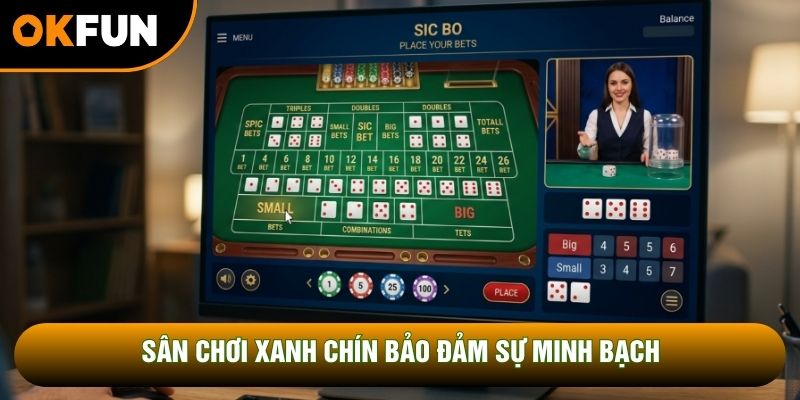 Sân chơi xanh chín bảo đảm sự minh bạch