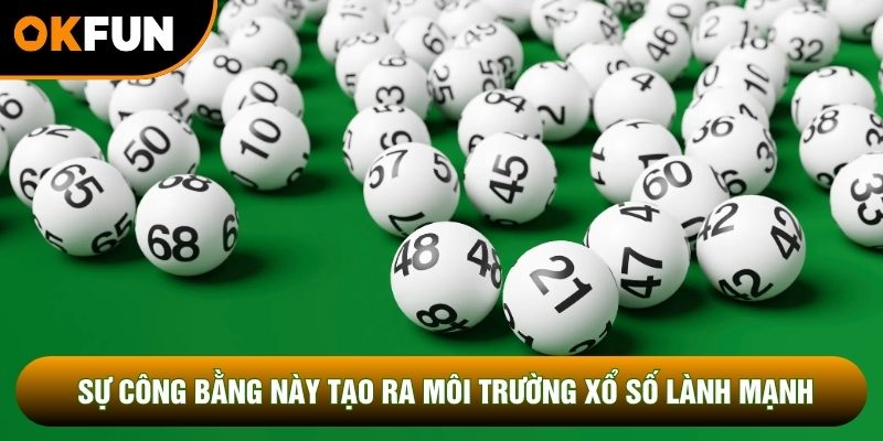 Sự công bằng này tạo ra môi trường xổ số lành mạnh