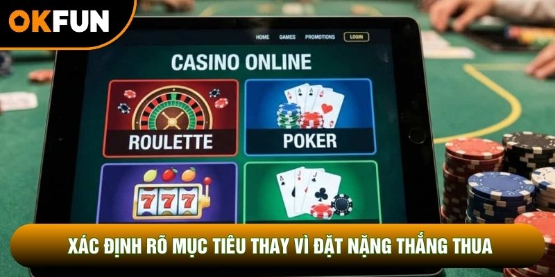 Xác định rõ mục tiêu thay vì đặt nặng thắng thua