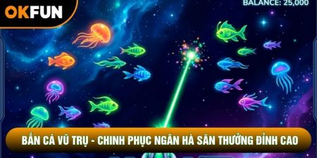 Bắn Cá Vũ Trụ - Chinh Phục Ngân Hà Săn Thưởng Đỉnh Cao