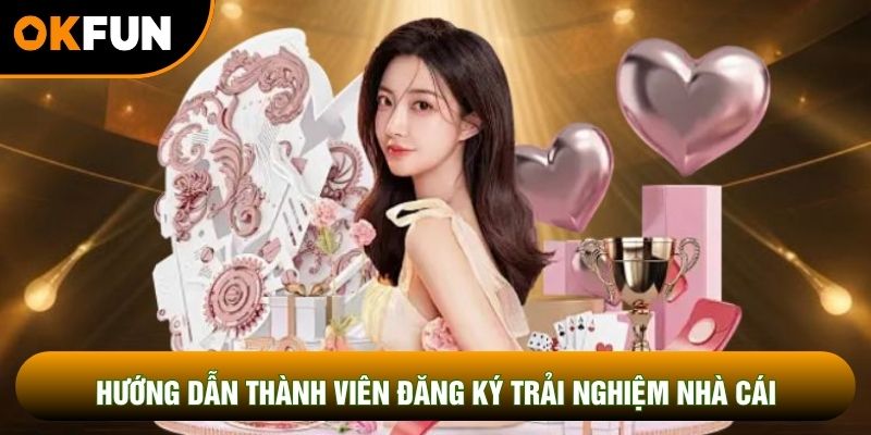 Hướng dẫn thành viên đăng ký trải nghiệm nhà cái Hướng dẫn thành viên đăng ký trải nghiệm nhà cái