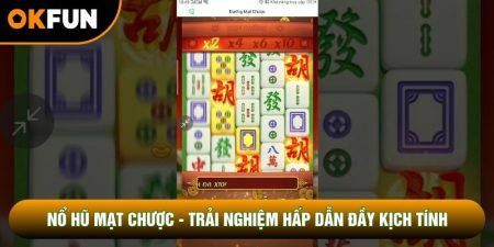 Nổ Hũ Mạt Chược - Trải Nghiệm Hấp Dẫn Đầy Kịch Tính